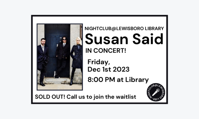 20231201 Nightclub At Lewisboro Library Susan Said in Concert at 8pm at Library. Tickets sold out. Call us to join the waitlist.