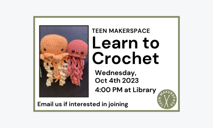 231004 Teen MakerSpace Learn to Crochet at 4pm at Library. Email us if interested in joining.