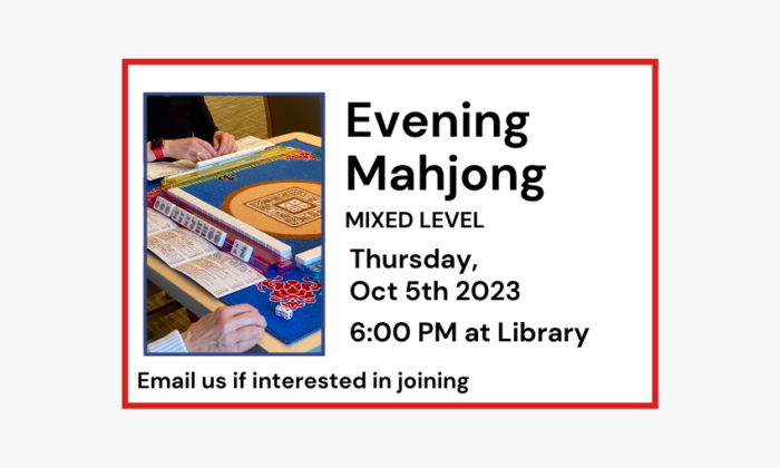 231005 Evening Mahjong Mixed Level at 6pm at Library. Email us if interested in joining.