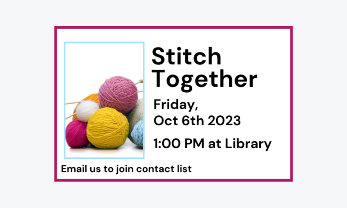 231006 Stitch Together at 1pm at Library. Email to join contact list.