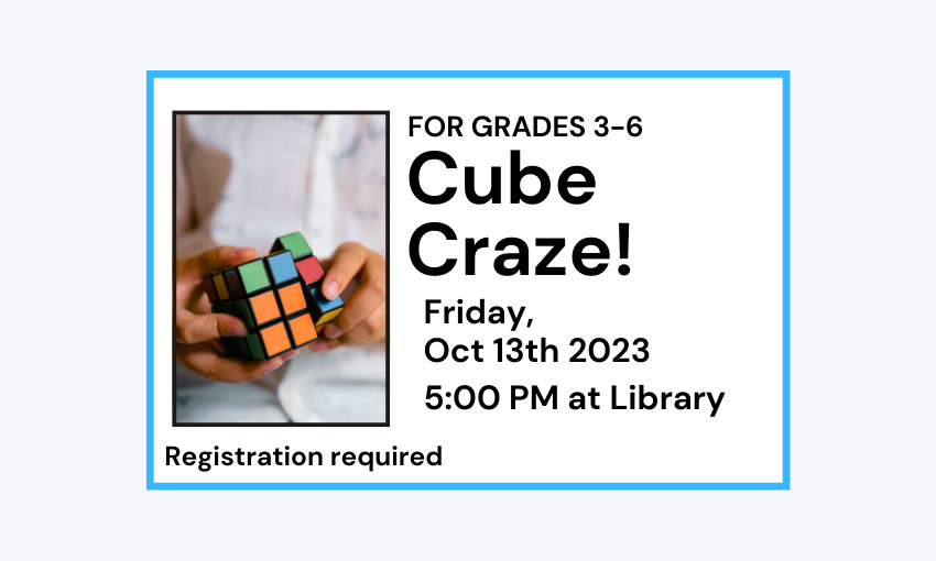 231013 Cube Craze for grades 3-6 at 5pm at Library. Registration required. Img desc: hands solving a rubiks cube.