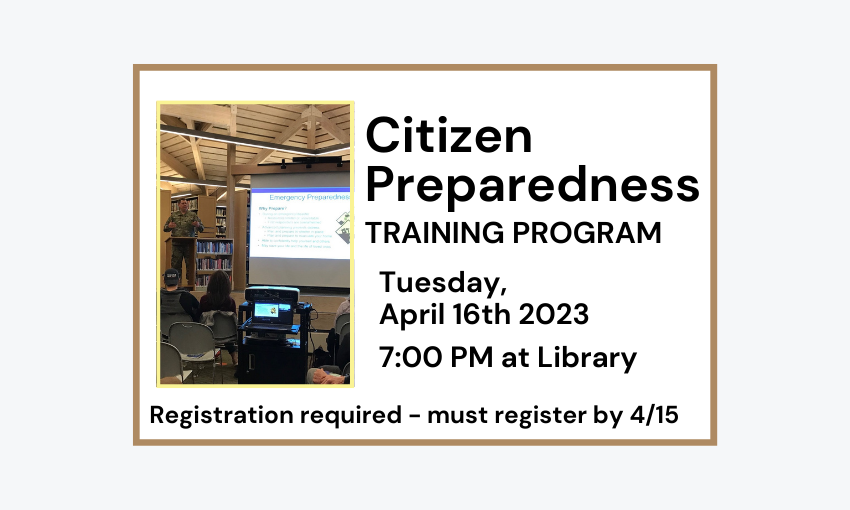240416 Citizen Preparedness Training Program at 7pm at Library. Registration required. Must register by 4/15