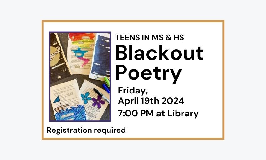 240419 Teen Blackout Poetry at 7pm at the Library. Registration required.