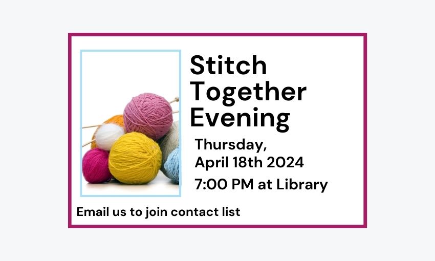 240418 Stitch Together Evening at 7pm at Library. Email to join contact list