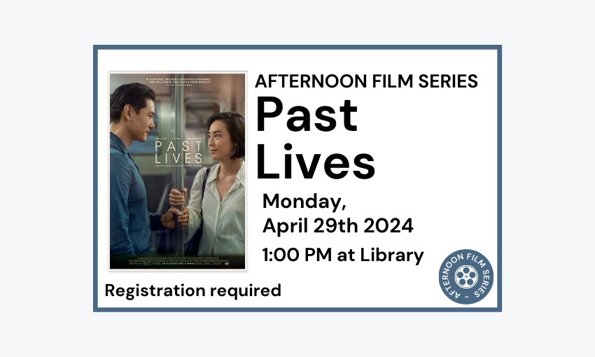240429 Afternoon Film Past Lives at 1pm at Library.  Registration required.