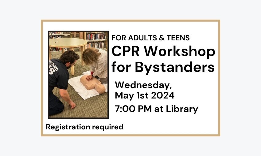 240501 CPR Workshop for Bystanders at 7pm at the Library. Registration required.