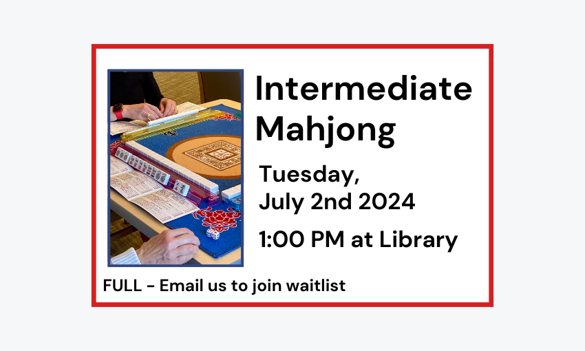 240702 Intermediate Mahjong at 1pm at the Library. Currently full. Email if interested in joining.