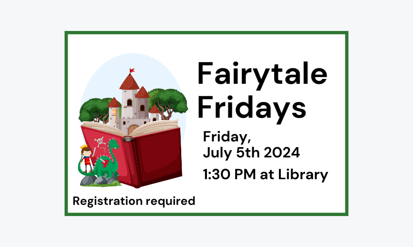 240705 Fairytale Fridays at 1:30pm at the Library. Registration required.