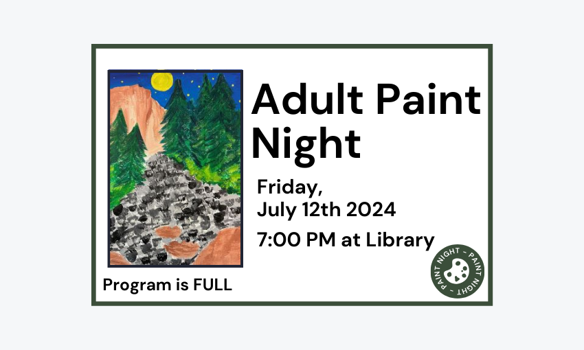 240712 Adult Paint Night at 7pm at the Library. Program is full.