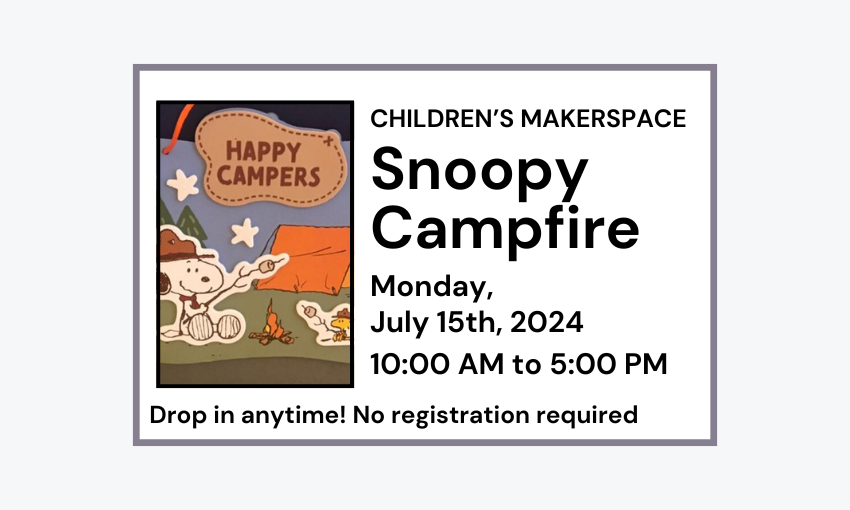 240715 Children MakerSpace Corner Snoopy Campfire Craft from 10am to 5pm at the Library. No registration required.
