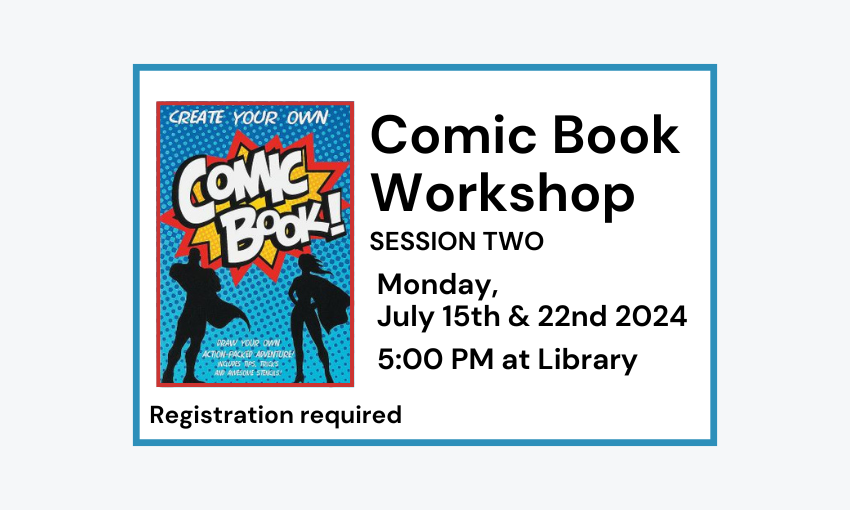 240715 and 0722 Comic Book Workshop Session 2 at 5pm at the Library. Registration required.