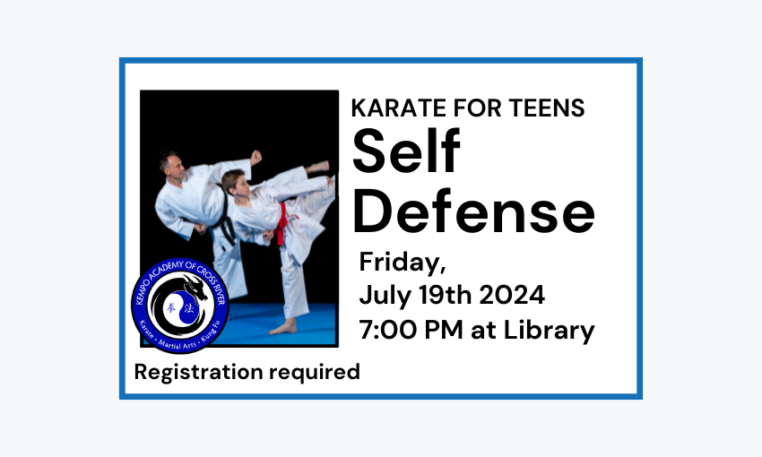 240719 Karate for Teens Self Defense at 7pm at the Library. Registration required.