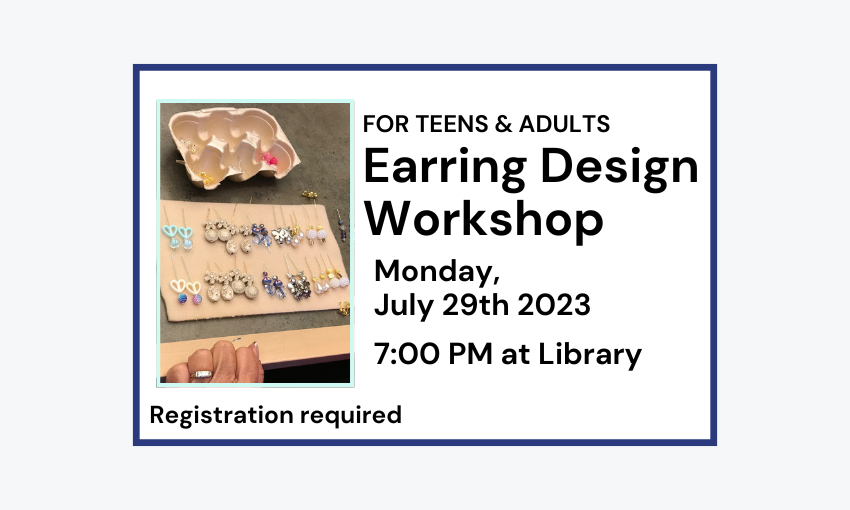 240729 Earring Design Workshop at 7pm at the Library. Registration required.