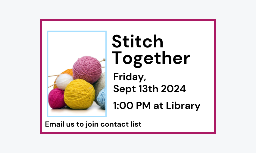 240913 Stitch Together at 1pm at Library. Email to join contact list