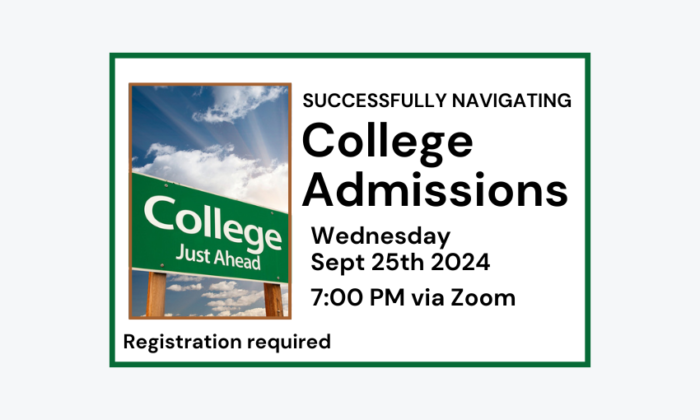 240925 Successfully Navigating College Admissions at 7pm via Zoom. Registration required.