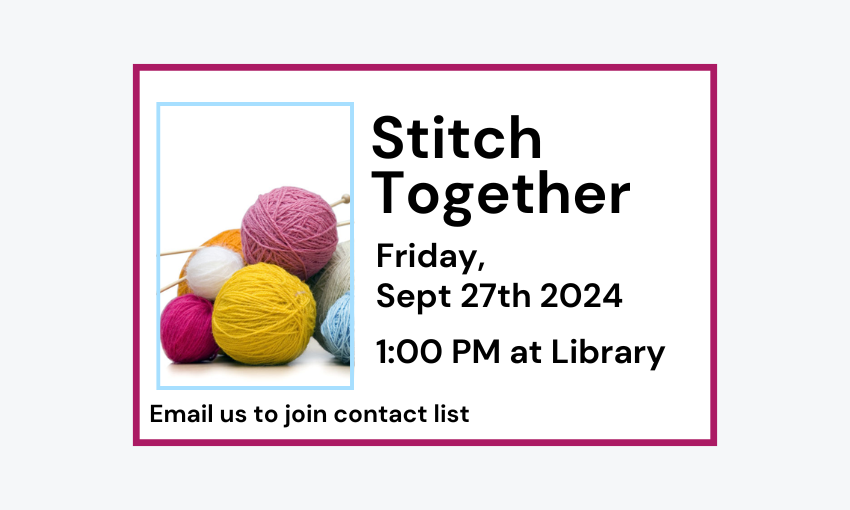 240927 Stitch Together at 1pm at Library. Email to join contact list