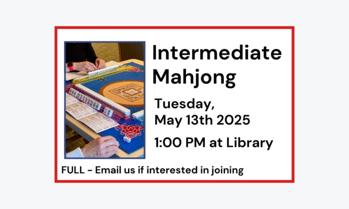 250513 Intermediate Mahjong at 1pm at the Library. Currently full. Email if interested in joining.