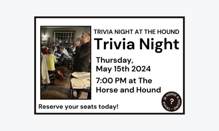 250515 Trivia Night at the Horse and Hound at 7pm. Reserve your seats today!