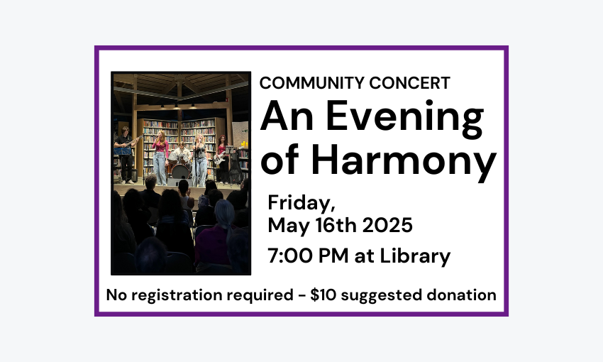 250516 An Evening of Harmony at 7pm at Library. No registration required. $10 suggested donation.