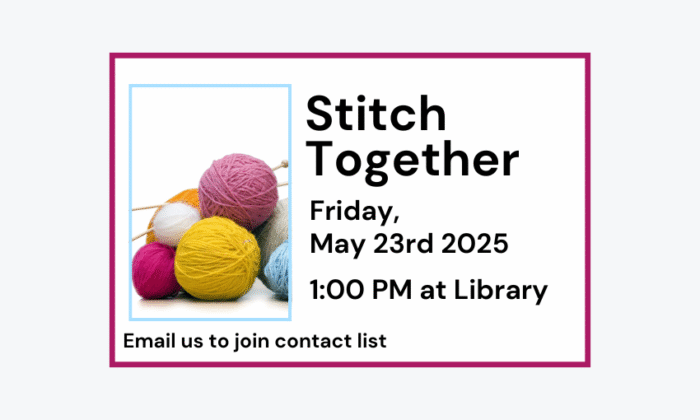 250523 Stitch Together at 1pm at Library. Email to join contact list.