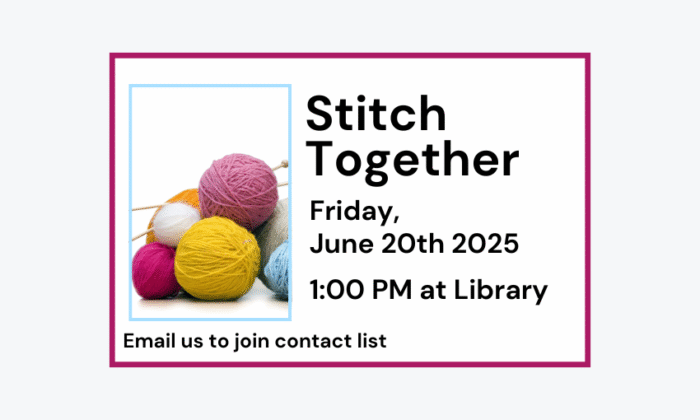 250620 Stitch Together at 1pm at the Library. Email to join contact list.