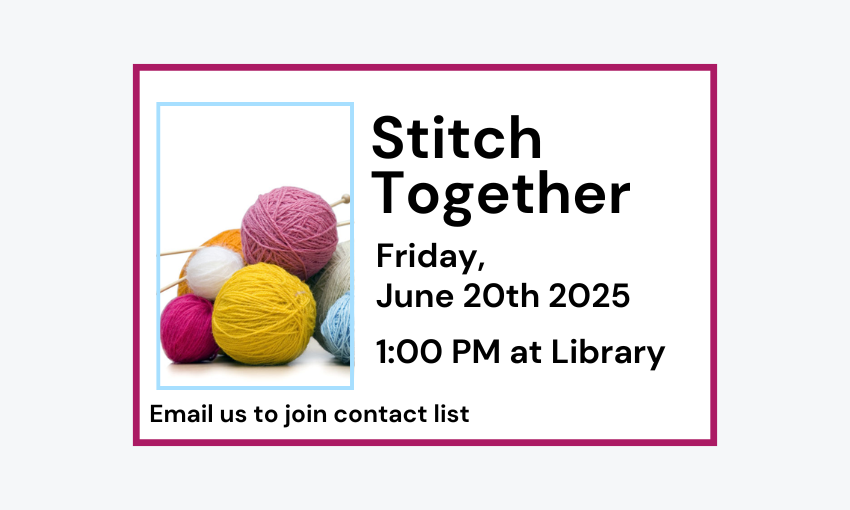 250620 Stitch Together at 1pm at the Library. Email to join contact list.