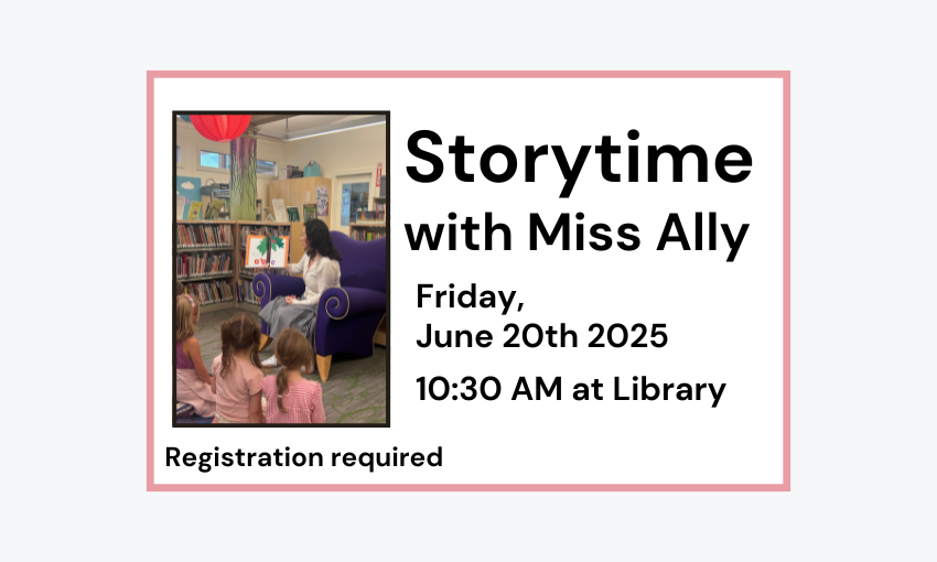 250620 Storytime with Miss Ally at 10:30am at the Library. Registration required.