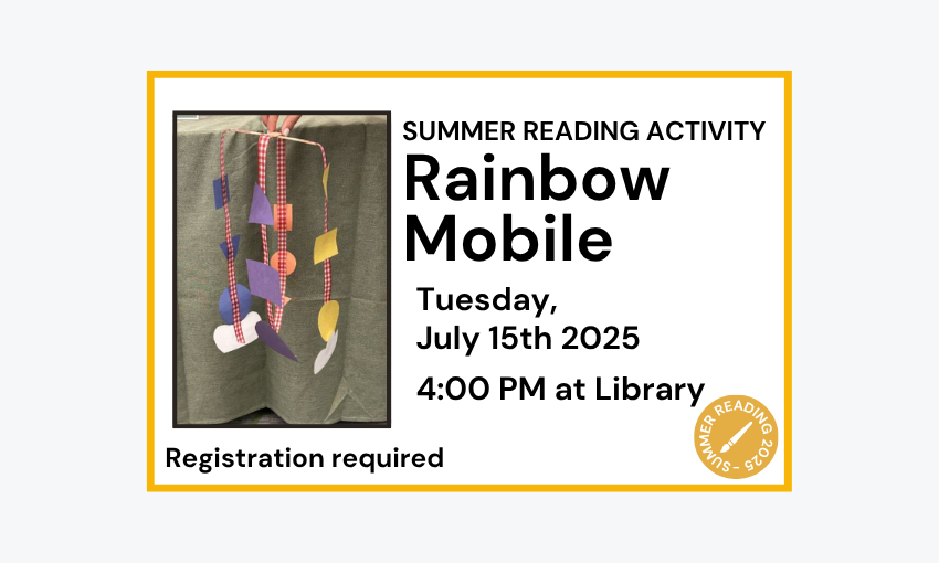 250715 Summer Reading Activity Rainbow Mobile at 4pm at the Library. Registration required.