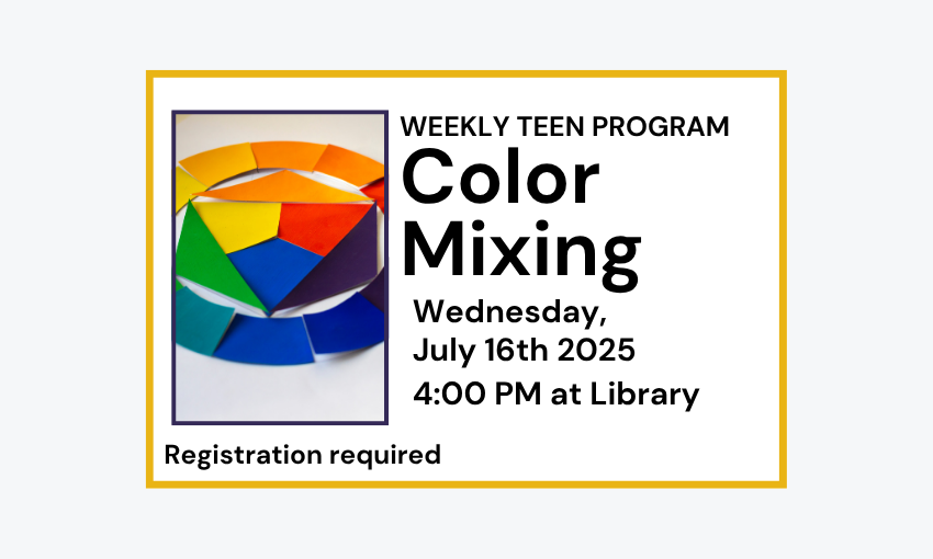 250716 Color Mixing Choose a Book by its Color at 4pm at the Library. Registration required.