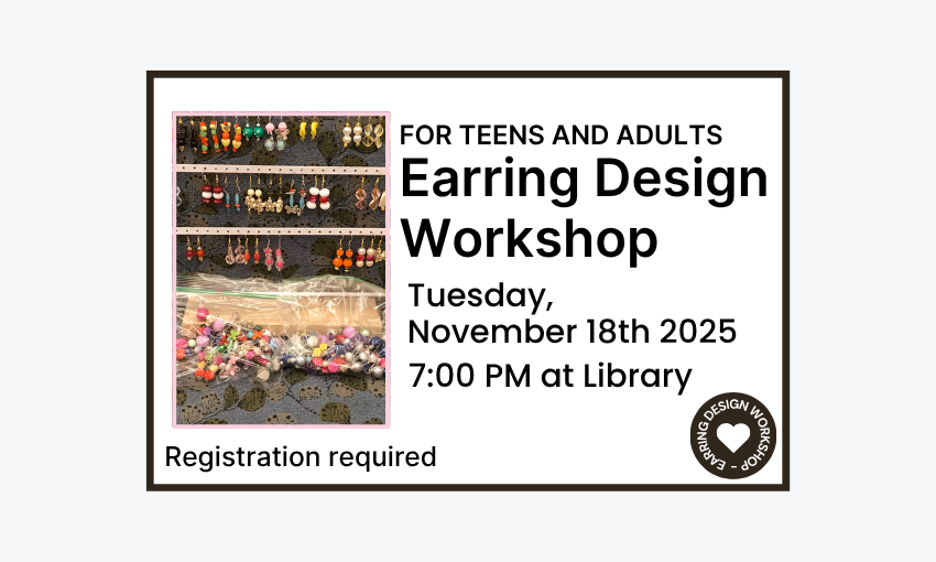 251118 Earring Design Workshop at 7pm at the Library. Registration required.