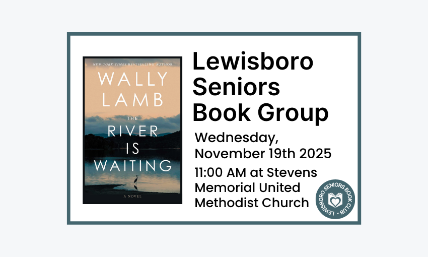 251119 Lewisboro Seniors Book Group The River is Waiting at 11am at the Stevens Memorial United Methodist Church.