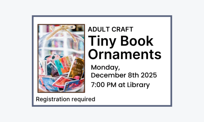 251208 Adult Craft Tiny Book Ornaments at 7pm at the Library. Registration required.