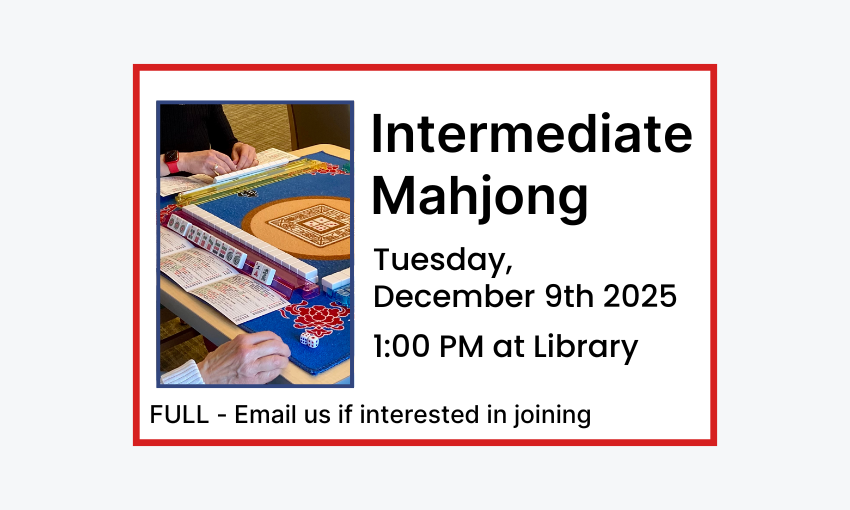 251209 Intermediate Mahjong at 1pm at the Library. Currently full. Email if interested in joining.