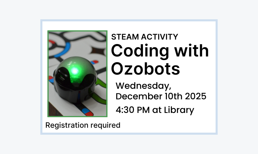 251210 STEAM Coding with Ozobots at 4:30pm at the Library. Registration required.