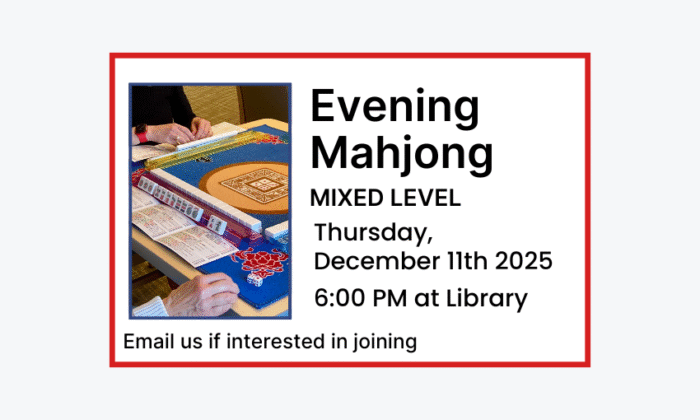 251211 Evening Mahjong Mixed Level at 6pm at the Library. Email if interested in joining.