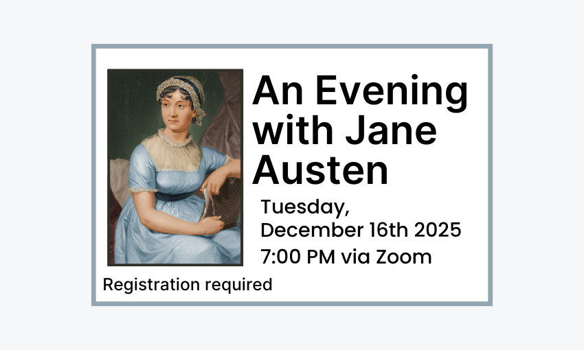 251216 An Evening with Jane Austen at 7pm via Zoom. Registration required.