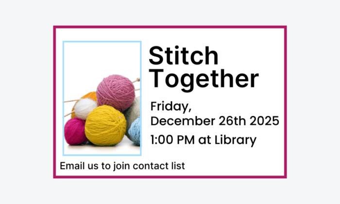 251226 Stitch Together at 1pm at the Library. Email to join contact list.