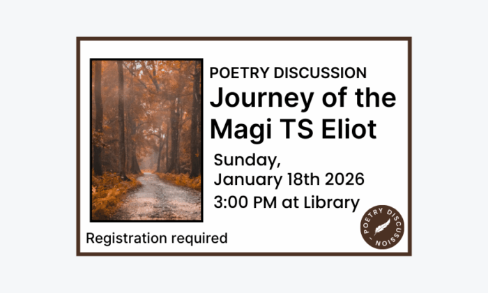260118 Poetry Discussion Journey of the Magi by TS Eliot at 3pm at the Library. Registration required.