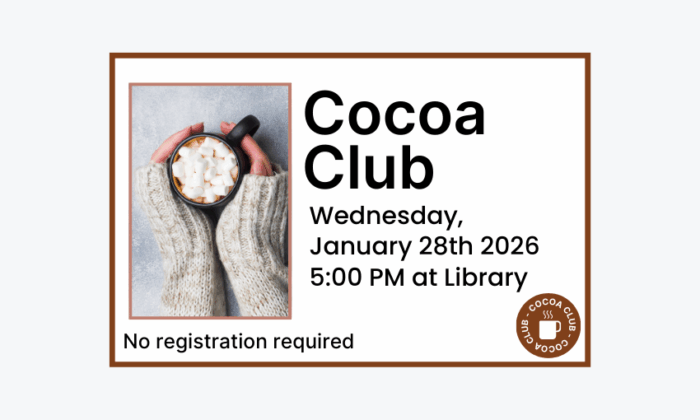 260128 Cocoa Club at 5pm at the Library. No registration required.
