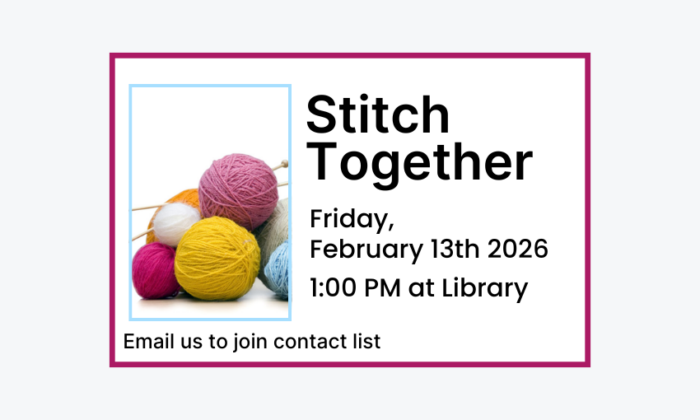 260213 Stitch Together at 1pm at the Library. Email to join contact list. Adult program.