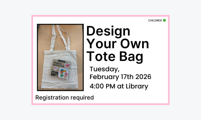 260217 Design Your Own Tote Bag at 1pm at the Library. Registration required. Children program.