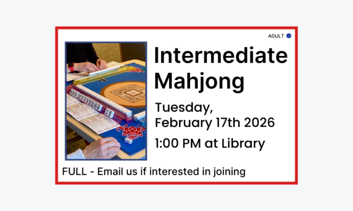 260217 Intermediate Mahjong at 1pm at the Library. Currently full. Email if interested in joining. Adult program.