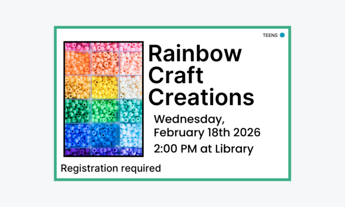 260218 Rainbow Craft Creations at 2pm at the Library. Registration required. Teen program.