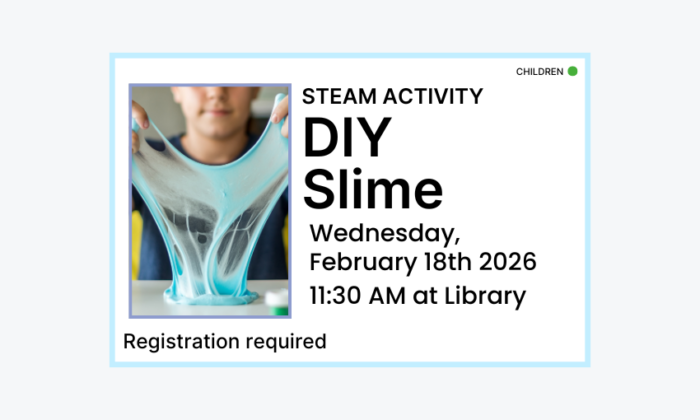 260218 STEAM Activity DIY Slime at 11:30am at the Library. Registration required. Children program.