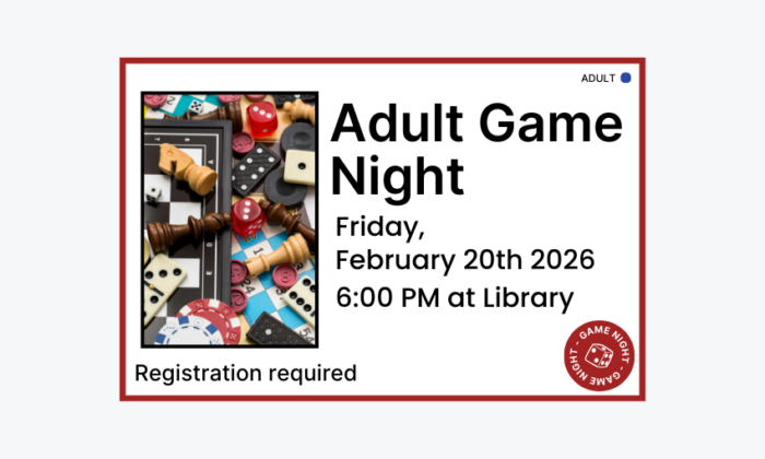 260220 Adult Game Night at 6pm at the Library. Registration required. Adult program.