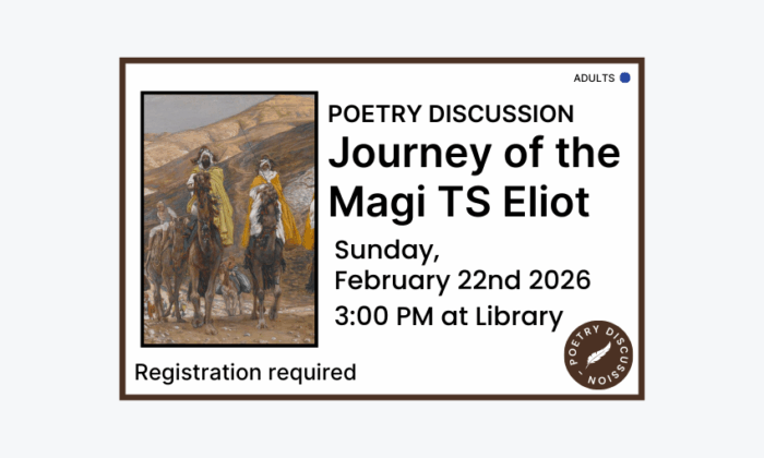 260222 Poetry Discussion Journey of the Magi by TS Eliot at 3pm at the Library. Registration required.