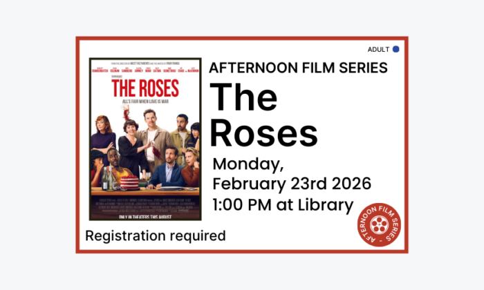 260223 Afternoon Film The Roses at 1pm at the Library. Registration required. Adult program.