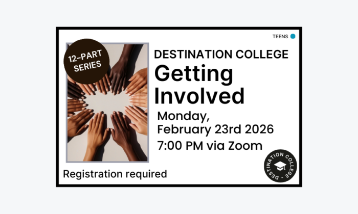260223 Destination College Getting Involved at 7pm via Zoom. Registration required. Teen program.