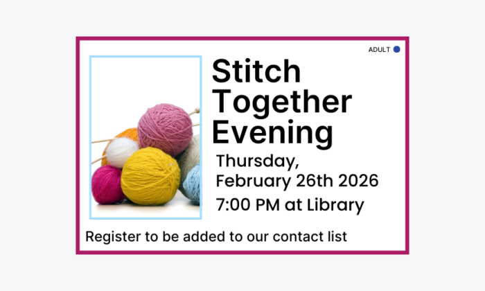 260226 Stitch Together Evening at 7pm at the Library. Registration required.