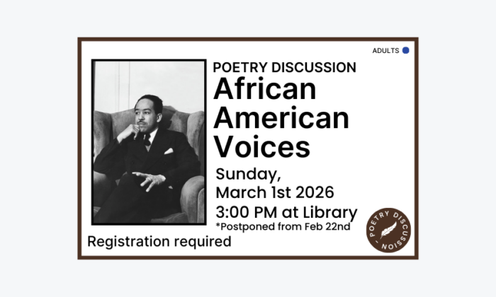 260301 Poetry Discussion African American Voices at 3pm at the Library. Registration required. Adult program. Postponed from Feb 22